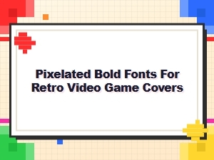 Pixelated Bold Font Collections for Retro Game Covers