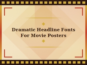 Best Dramatic Headline Fonts for Movie Posters