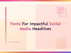 The Best Fonts for Powerful Headline Impact