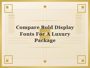 Best Bold Fonts for Luxury Packaging