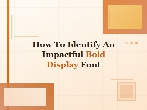 Identifying the Most Impactful Bold Display Fonts